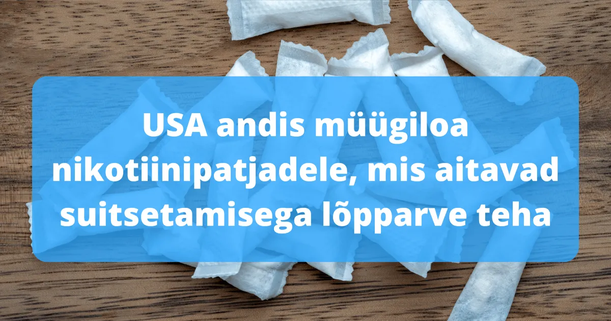 USA andis müügiloa nikotiinipatjadele, mis aitavad suitsetamisega lõpparve teha