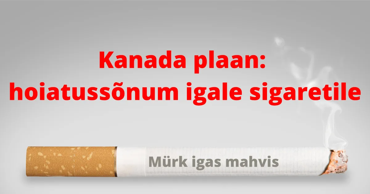 Kanada plaan: hoiatussõnum igale sigaretile