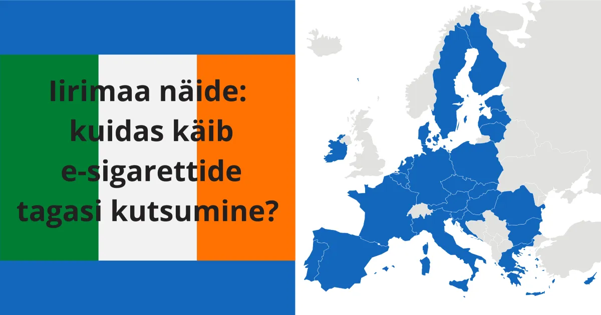 Iirimaa näide: kuidas käib e-sigarettide tagasi kutsumine?