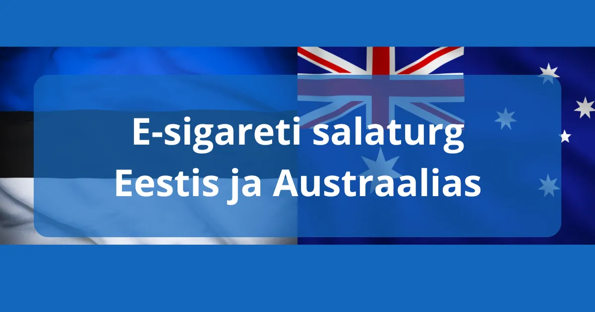 E-sigareti salaturg Eestis 60%, Austraalias 90%