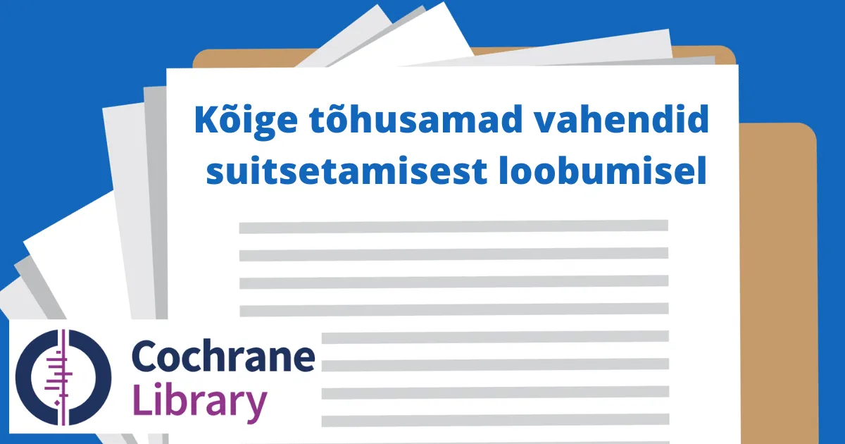 Millised on kõige tõhusamad abivahendid suitsetamisest loobumisel?