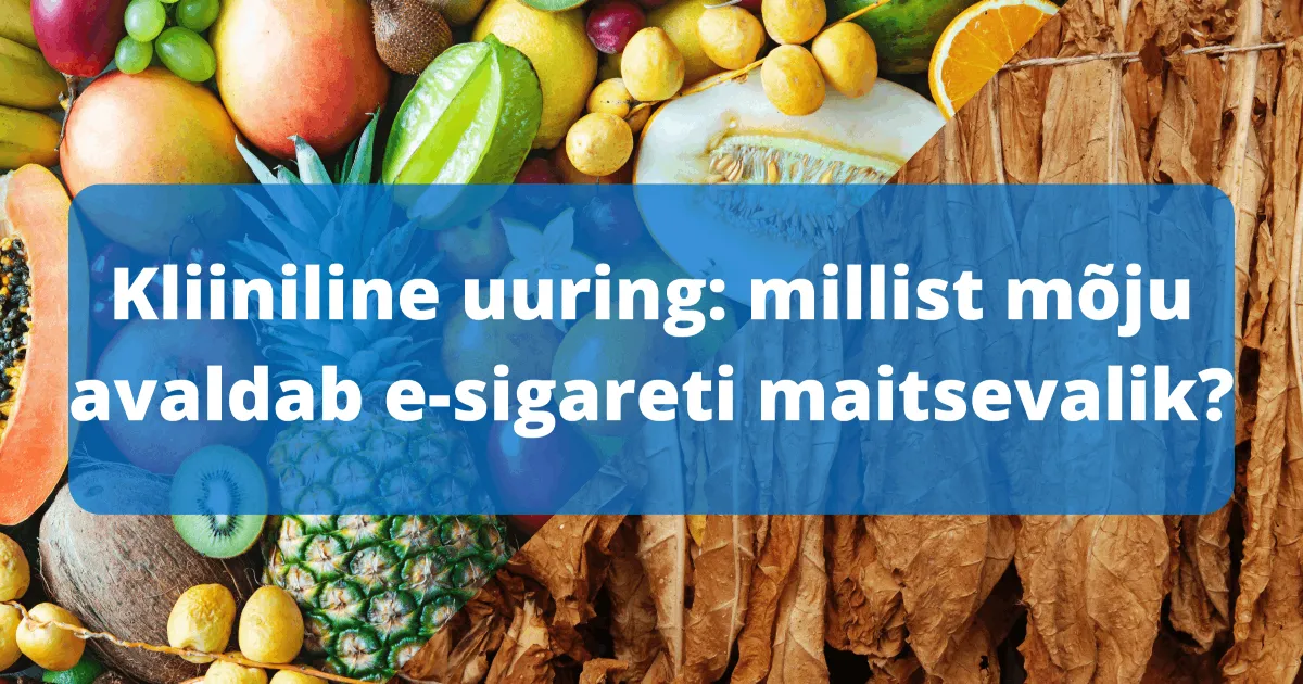 Kliiniline uuring: millist mõju avaldab e-sigareti maitsevalik?