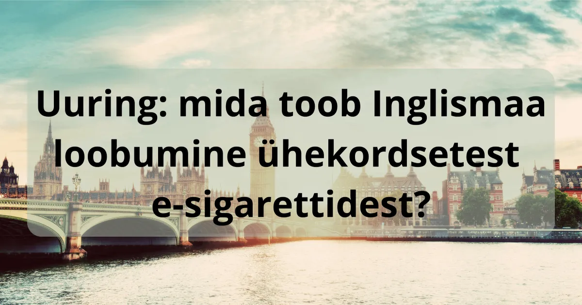 Uuring: mida toob Inglismaa loobumine ühekordsetest e-sigarettidest?